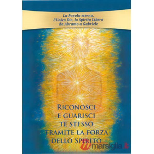 Riconosci e guarisci te stesso tramite la forza dello Spirito