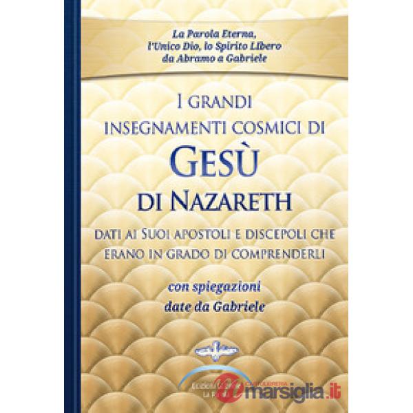 Grandi insegnamenti cosmici di Gesù di Nazareth dati ai Suoi apostoli e discepoli che erano in grado di comprenderli. Con spiega