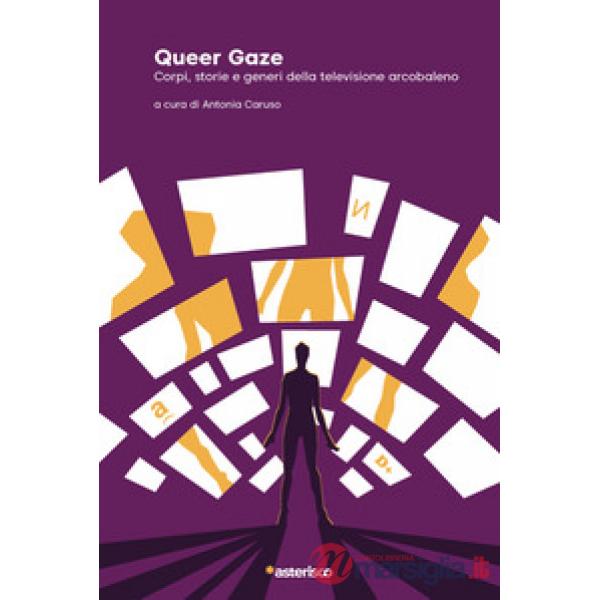 Queer Gaze. Corpi, storie e generi della televisione arcobaleno