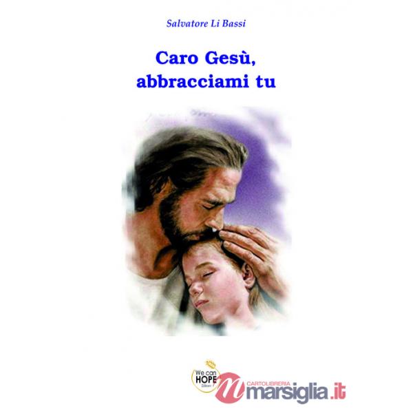 Caro Gesù, abbracciami tu