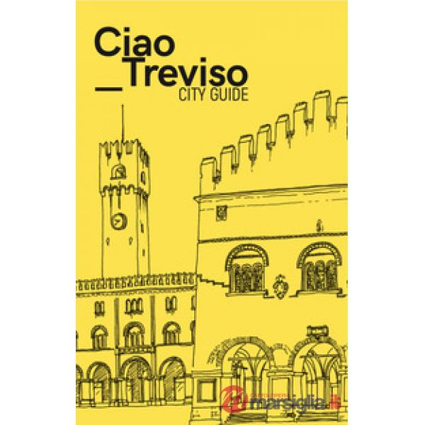 Ciao Treviso. City guide