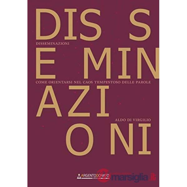 Disseminazioni. Come orientarsi nel caos tempestoso delle parole