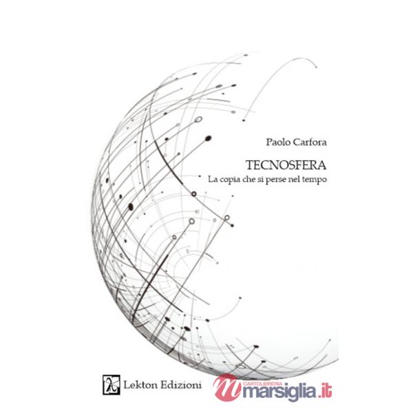 Tecnosfera. La copia che si perse nel tempo. Con QR Code