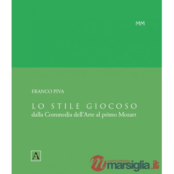 Stile giocoso. Dalla Commedia dell'Arte al primo Mozart (Lo)