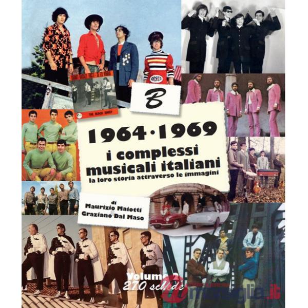 1964-1969: i complessi musicali italiani. La loro storia attraverso le immagini. Nuova ediz.. Vol. 2