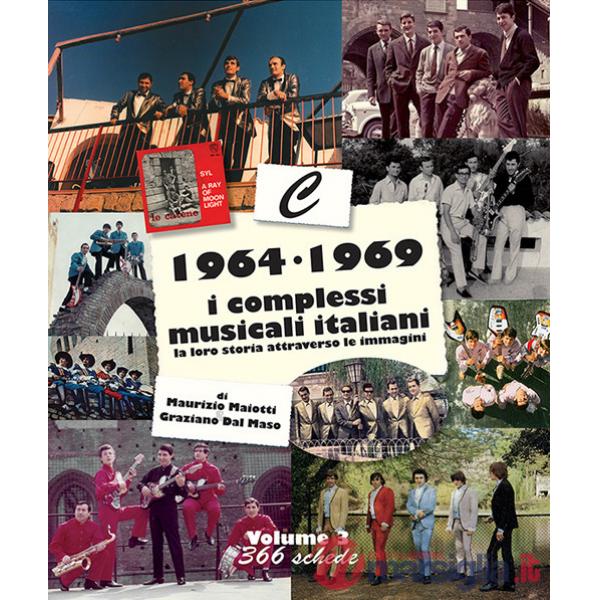 1964-1969: i complessi musicali italiani. La loro storia attraverso le immagini. Nuova ediz.. Vol. 3