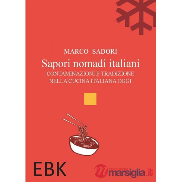 Sapori nomadi italiani. Contaminazioni e tradizione nella cucina italiana oggi