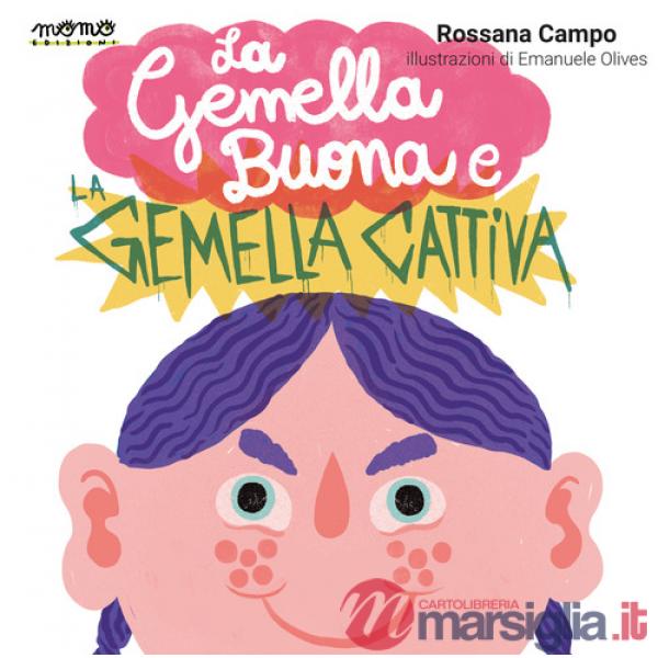 Gemella buona e la gemella cattiva. Ediz. a colori (La)