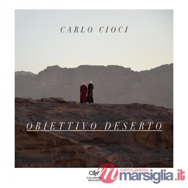 Obiettivo deserto. Ediz. illustrata