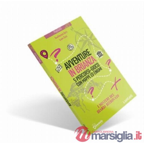 Avventure in Brianza. 5 percorsi-gioco con mappa ed enigmi