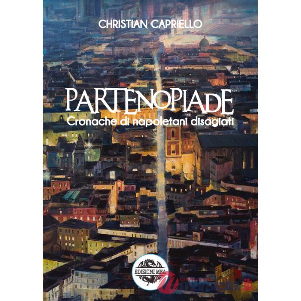 Partenopiade. Cronache di napoletani disagiati