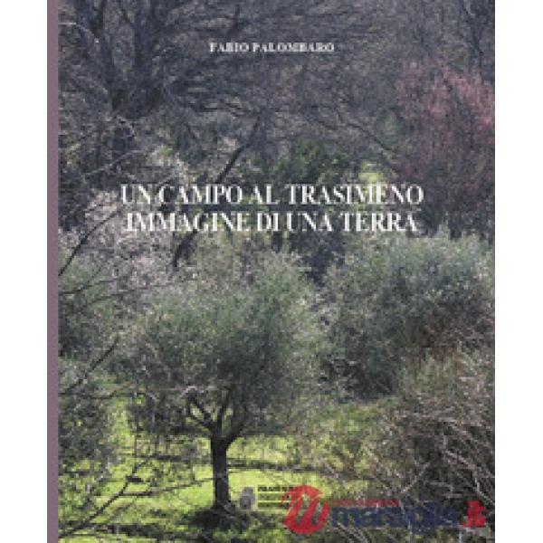 Campo al Trasimeno. Immagine di una terra (Un)