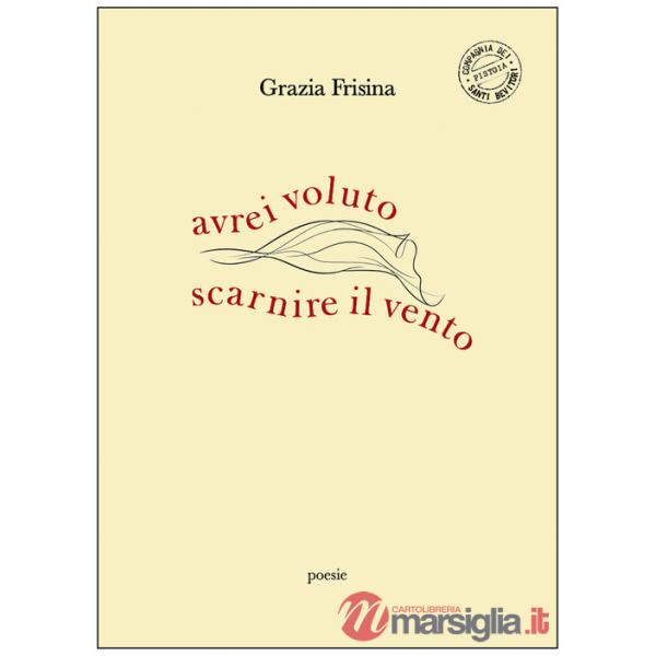 Avrei voluto scarnire il vento