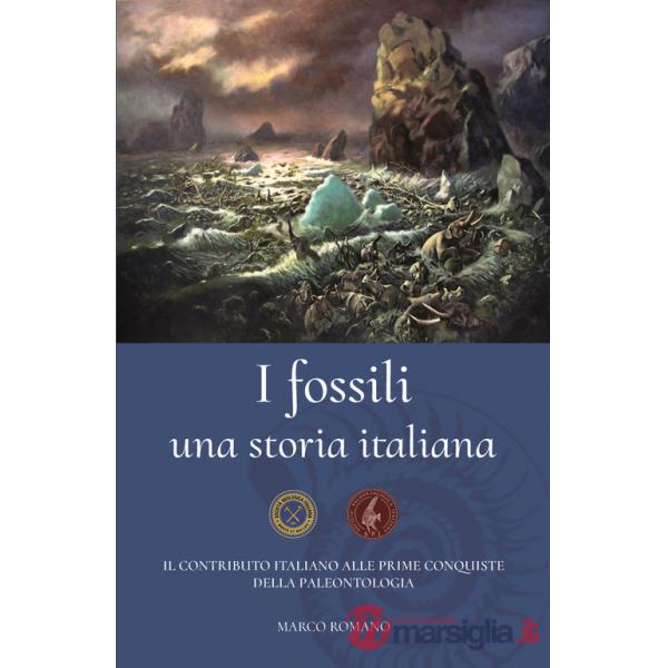 Fossili. Una storia italiana. Il contributo italiano alle prime conquiste della paleontologia (I)