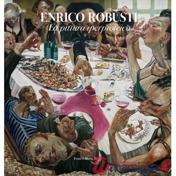 Enrico Robusti. La pittura iperproteica. Ediz. illustrata