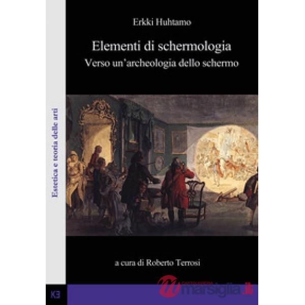 Elementi di schermologia. Verso un'archeologia dello schermo