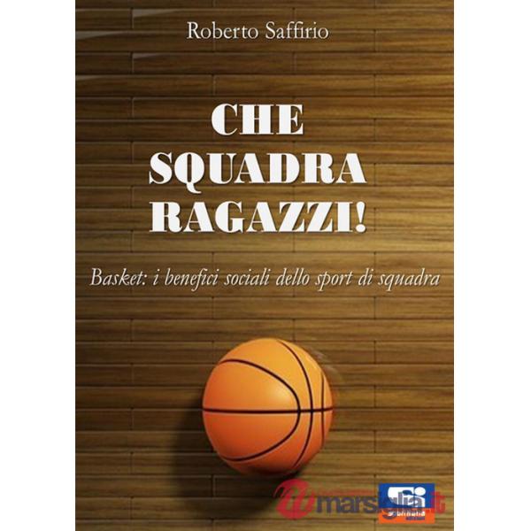 Che squadra ragazzi! Basket: i benefici sociali dello sport di squadra