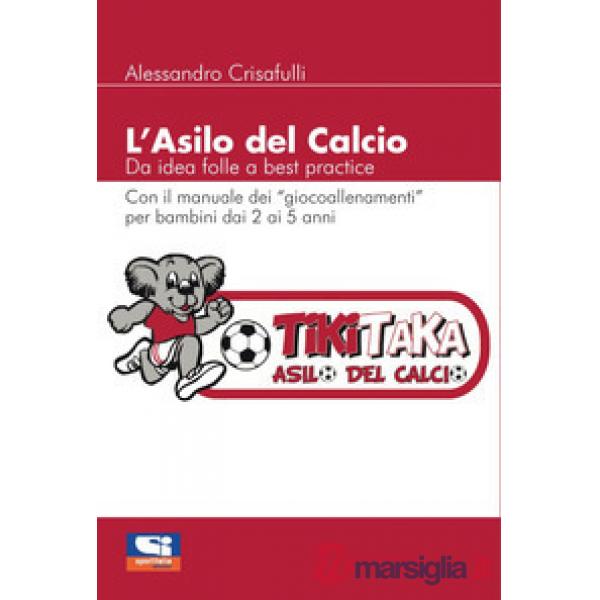 Asilo del calcio. Da idea folle a best practice (L')