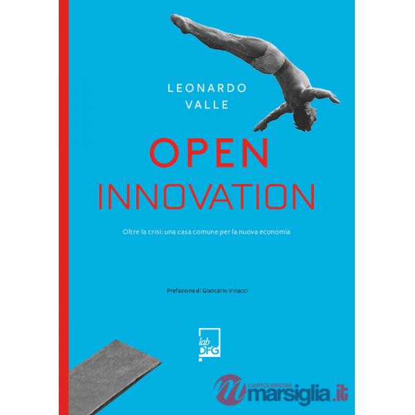 Open innovation. Oltre la crisi: una casa comune per la nuova economia