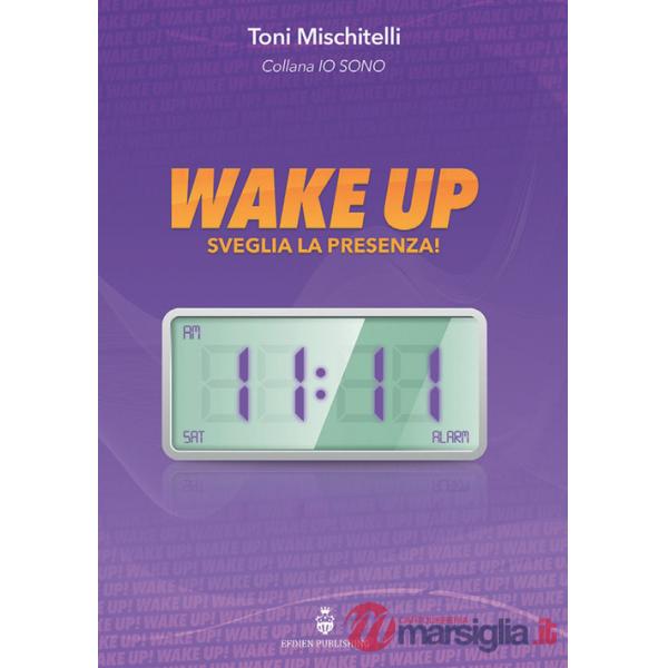 Wake up. Sveglia la presenza