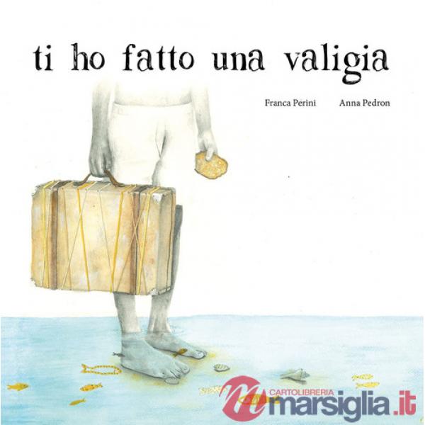 Ti ho fatto una valigia. Ediz. illustrata