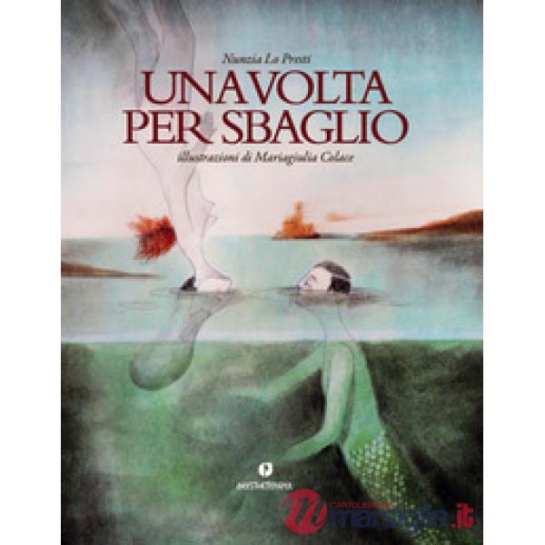 Volta per sbaglio. Ediz. illustrata (Una)