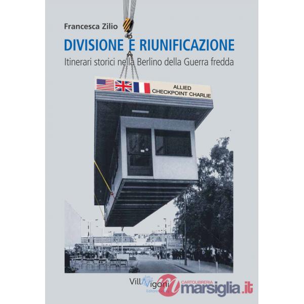 Divisione e riunificazione. Itinerari storici nella Berlino della Guerra fredda