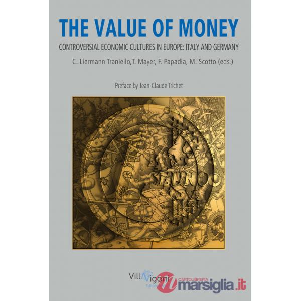 Value of Money. Controversial Economic Cultures in Europe: Italy and Germany (The)