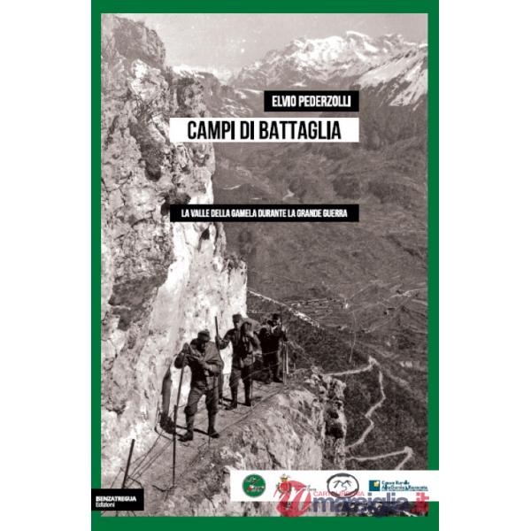 Campi di battaglia. La valle della Gamela durante la Grande Guerra