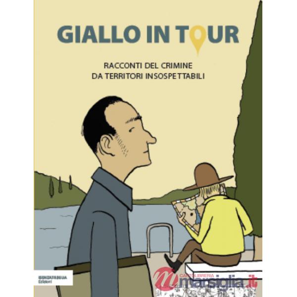 Giallo in tour. Racconti del crimine da territori insospettabili