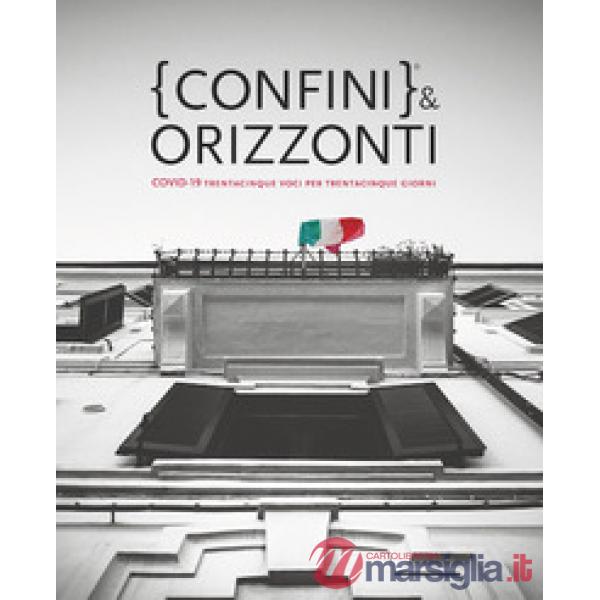 Confini & orizzonti. Covid-19 trentacinque voci per trentacinque giorni