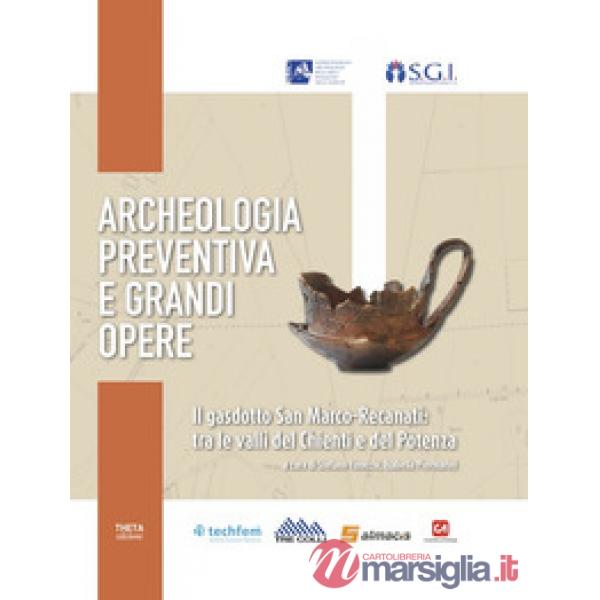 Archeologia preventiva e grandi opere. Il gasdotto San Marco-Recanati: tra le valli del Chienti e del Potenza