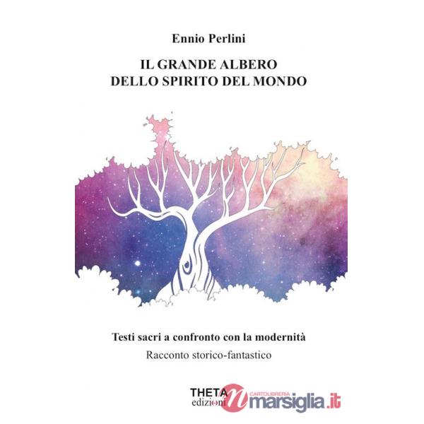 Grande albero dello spirito del mondo. Testi sacri a confronto con la modernità (Il)