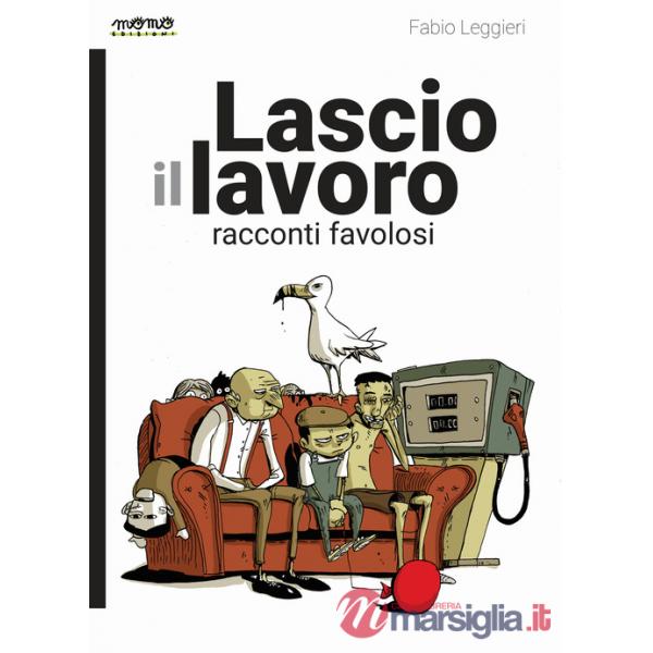 Lascio il lavoro. Racconti favolosi