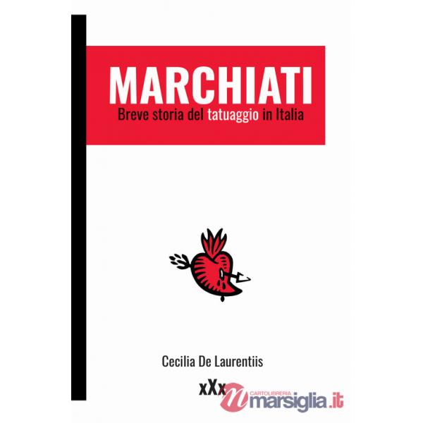 Marchiati. Breve storia del tatuaggio in Italia