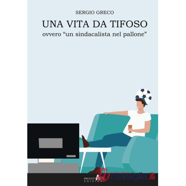 Vita da tifoso ovvero «un sindacalista nel pallone» (Una)