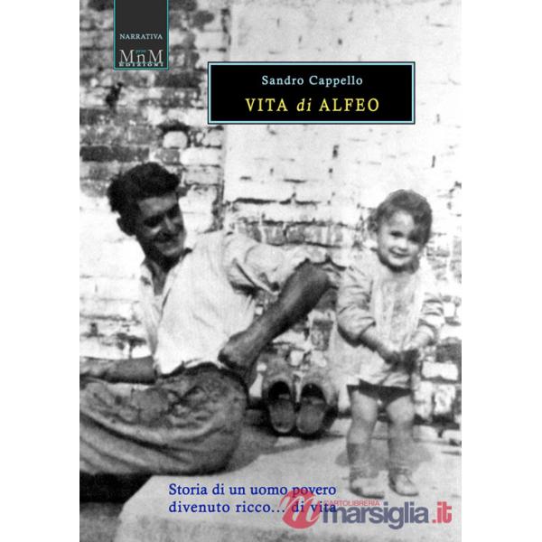 Vita di Alfeo. Storia di un uomo povero divenuto ricco... di vita