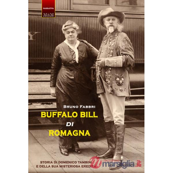 Buffalo Bill di Romagna. Storia di Domenico Tambini e della sua misteriosa eredità