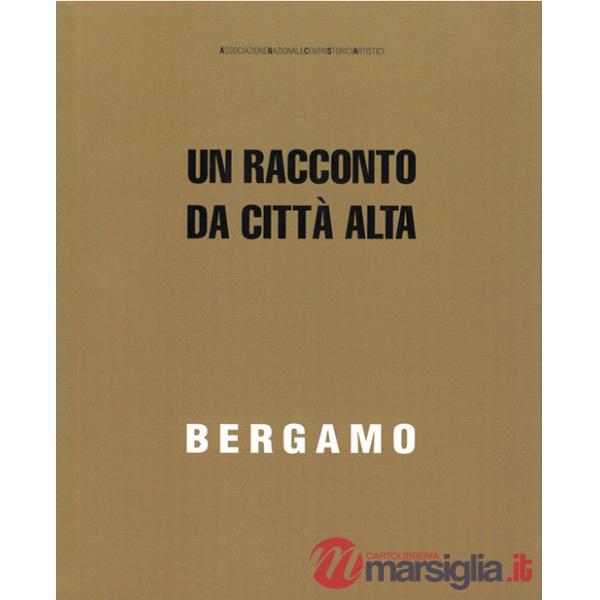 Bergamo. Un racconto da Città Alta