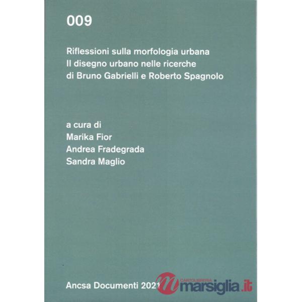 Riflessioni sulla morfologia urbana. Il disegno urbano nelle ricerche di Bruno Gabrielli e Roberto Spagnolo