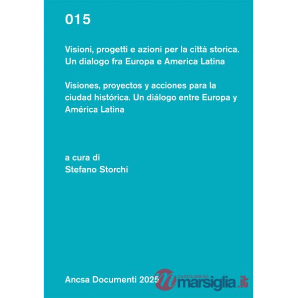 Visioni, progetti e azioni per la città storica. Un dialogo fra Europa e America Latina