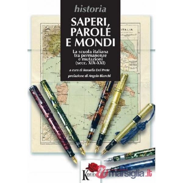 Saperi, parole e mondi. La scuola italiana tra permanenze e mutazioni (secc. XIX-XXI)