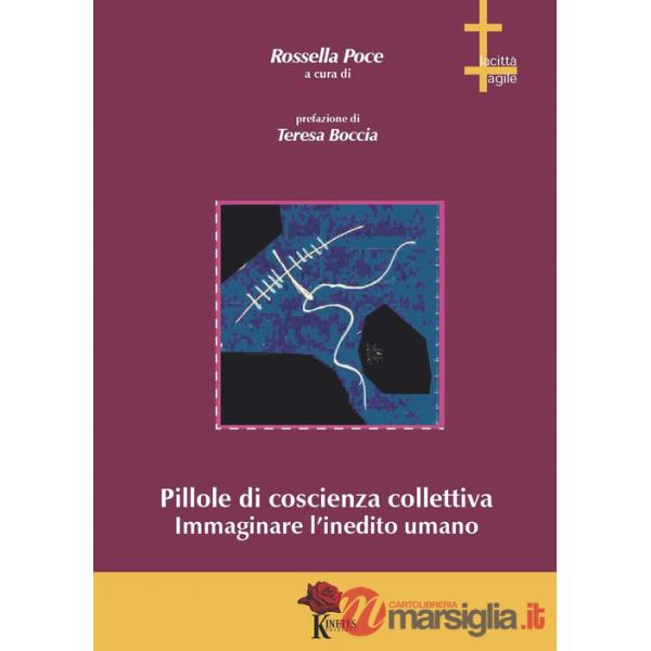 Pillole di coscienza collettiva. Immaginare l'inedito umano
