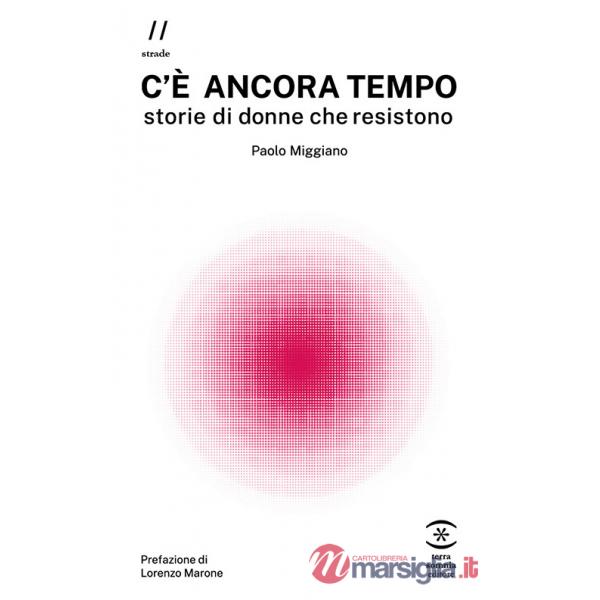 C'è ancora tempo. Storie di donne che resistono