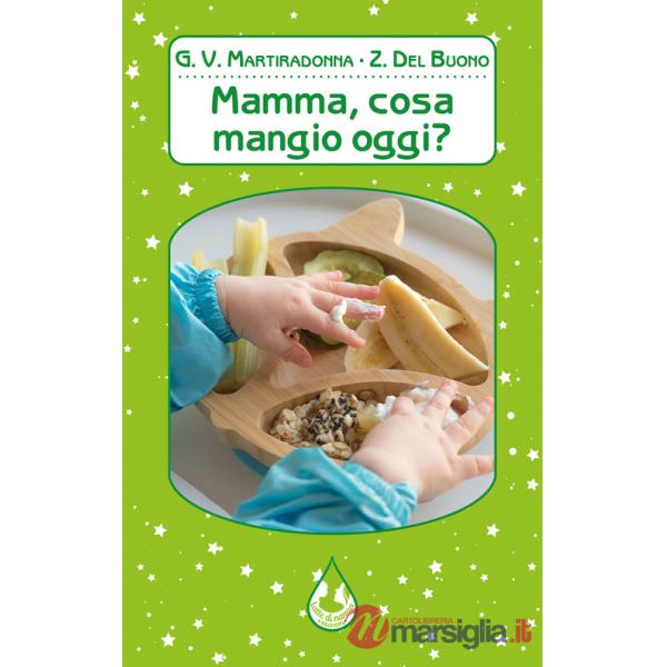 Mamma, cosa mangio oggi? Ediz. illustrata