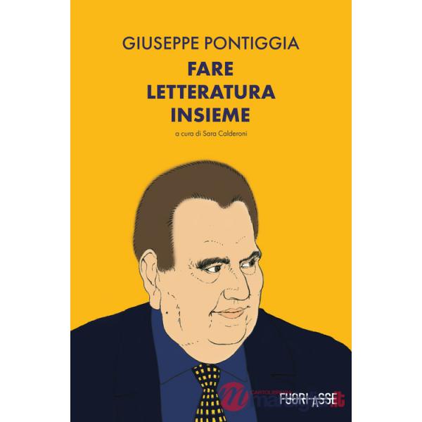 Giuseppe Pontiggia. Fare letteratura insieme