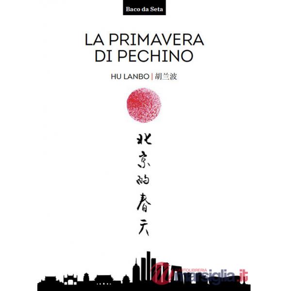 Primavera di Pechino. Testo cinese a fronte. Ediz. bilingue (La)