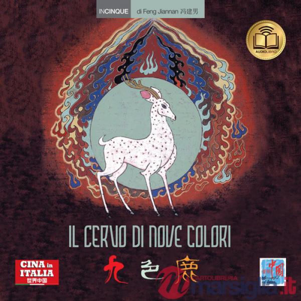 Cervo di nove colori. Testo cinese a fronte (Il)
