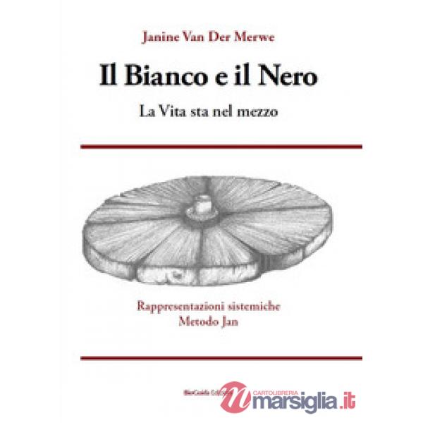 Il bianco e il nero. La vita sta nel mezzo. Rappresentazioni sistemiche Metodo Jan