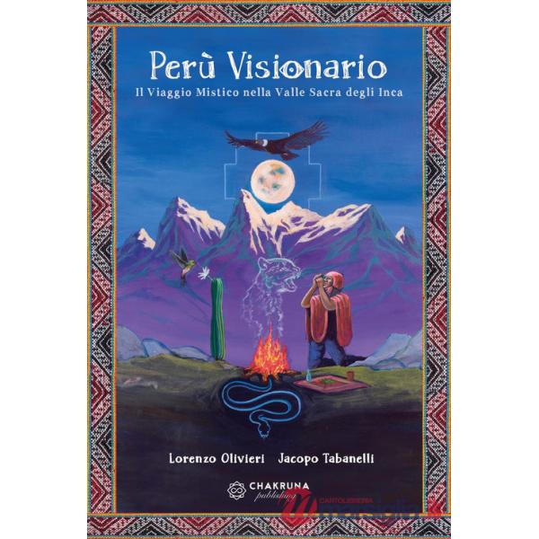 Perù visionario. Il viaggio mistico nella valle sacra degli Inca